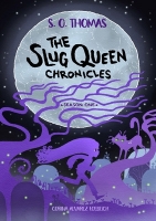Book Cover for The Slug Queen Chronicles by S. O. Thomas