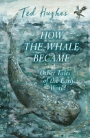 Book Cover for How the whale became and other tales of the early world by Ted Hughes