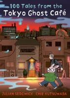 Book Cover for 100 Stories from the Tokyo Ghost Cafe by Julian Sedgwick 