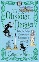 Book Cover for The Obsidian Dagger: Being the Further Extraordinary Adventures of Horatio Lyle by Catherine Webb
