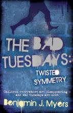 Book Cover for The Bad Tuesdays: Twisted Symmetry by Benjamin J  Myers