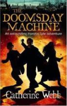 Book Cover for The Doomsday Machine: Another Astounding Adventure of Horatio Lyle by Catherine Webb