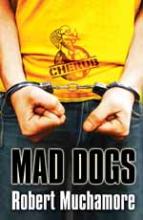 Book Cover for Mad Dogs. Part of the Cherub Series by Robert Muchamore