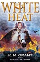 Book Cover for White Heat - Book 2 in the Perfect Fire Trilogy by Katie Grant