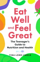 Book Cover for Eat Well and Feel Great The Teenager's Guide to Nutrition and Health by Tina Lond-Caulk