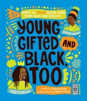 Book Cover for Young, Gifted and Black Too Meet 52 More Black Icons from Past and Present by Jamia Wilson