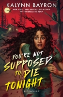 Book Cover for You're Not Supposed to Die Tonight by Kalynn Bayron