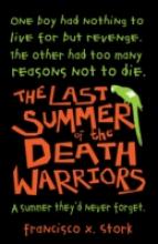 Book Cover for The Last Summer of the Death Warriors by Francisco X. Stork