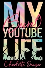 Book Cover for My [Secret] YouTube Life by Charlotte Seager