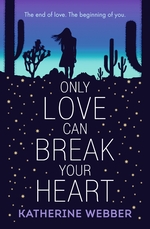 Book Cover for Only Love Can Break Your Heart by Katherine Webber