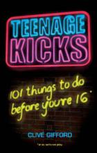 Book Cover for Teenage Kicks: 101 things to do before you're 16 by Clive Gifford
