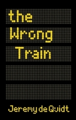 Book Cover for The Wrong Train by Jeremy De Quidt