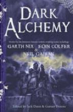 Book Cover for Dark Alchemy by Garth Nix, Eoin Colfer, Neil Gaiman