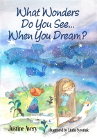 Book Cover for What Wonders Do You See... When You Dream? by Justine Avery