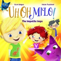 Book Cover for  UhOhMilo! The Impolite Imps by Kate Wogan