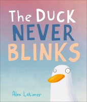 Book Cover for The Duck Never Blinks by Alex Latimer