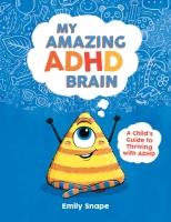 Book Cover for My Amazing ADHD Brain by Emily Snape