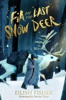 Book Cover for Fia and the Last Snow Deer by Eilish Fisher