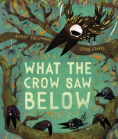 Book Cover for What the Crow Saw Below by Robert Tregoning