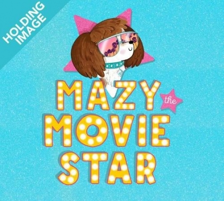 Cover for Mazy the Movie Star by Isla Fisher