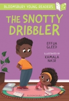 Book Cover for The Snotty Dribbler:  A Bloomsbury Young Reader  by Effua Gleed 