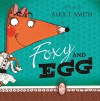 Book Cover for Foxy and Egg by Alex T Smith