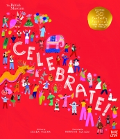 Book Cover for British Museum: Celebrate! Discover 50 Fantastic Festivals from Around the World by Laura Mucha
