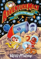 Book Cover for Adventuremice: Mice on the Moon by Philip Reeve, Sarah McIntyre