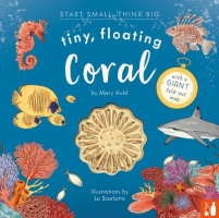 Book Cover for Tiny, Floating Coral A fact-filled picture book about the life cycle of coral, with fold-out map of the world’s coral reefs (ages 4-8) by Mary Auld