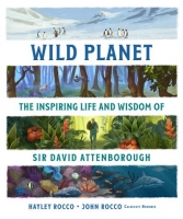 Book Cover for Wild Planet The Inspiring Life and Wisdom of Sir David Attenborough by Hayley Rocco