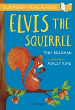 Book Cover for Elvis the Squirrel: A Bloomsbury Young Reader by Tony Bradman