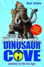 Book Cover for Dinosaur Cove: Journey to the Ice Age by Rex Stone