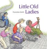 Book Cover for Little Old Ladies by Franziska Kalch