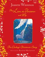 Book Cover for The Lion, the Unicorn and Me: The Donkey's Christmas Story (collector's edition) by Jeanette Winterson