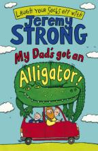 Book Cover for My Dad's Got an Alligator! by Jeremy Strong