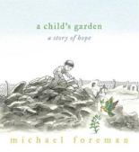 Book Cover for A Child's Garden: A Story of Hope by Michael Foreman