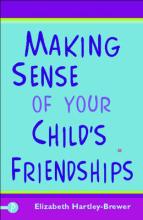 Making Sense of your Child's Friendships