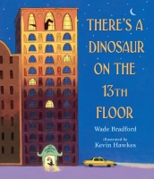 Book Cover for There's a Dinosaur on the 13th Floor by Wade Bradford