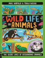 Book Cover for The Wild Life of Animals The Secret Lives of Astounding Animals by Mike Barfield