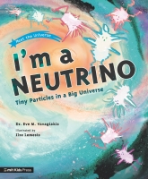 Book Cover for I'm a Neutrino: Tiny Particles in a Big Universe by Dr. Eve M. Vavagiakis