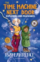 Book Cover for The Time Machine Next Door: Explorers and Milkshakes  by Iszi Lawrence 