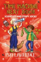 Book Cover for The Time Machine Next Door: Scientists and Stripy Socks by Iszi Lawrence 