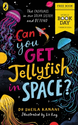 Can You Get Jellyfish in Space?: World Book Day 2024