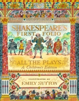 Book Cover for Shakespeare's First Folio: All The Plays A Children's Edition by William Shakespeare, The Shakespeare Birthplace Trust