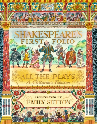 Shakespeare's First Folio: All The Plays A Children's Edition
