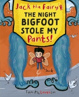 Book Cover for Jack the Fairy: The Night Bigfoot Stole My Pants by Tom McLaughlin