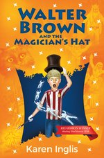 Book Cover for Walter Brown and the Magician's Hat by Karen Inglis