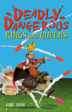 Book Cover for Deadly Dangerous Kings and Queens by Karl Shaw