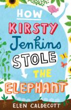 Book Cover for How Kirsty Jenkins Stole the Elephant by Elen Caldecott