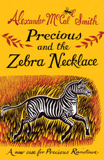 Book Cover for Precious and the Zebra Necklace A New Case for Precious Ramotswe by Alexander Mccall Smith